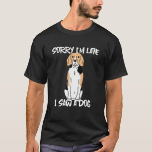 T-shirt Beagle Désolé Je N'Ai Pas Vu Un Chien En Retard