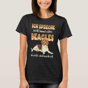 T-shirt Beagle Ich Speak Nicht Immer Über Beagle Chien