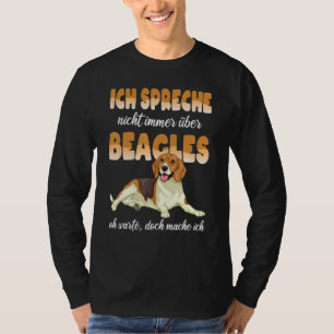 T-shirt Beagle Ich Speak Nicht Immer Über Beagle Chien