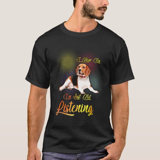T-shirt Beagle Je T'Entends Ne Pas Vous Écouter (Devant)
