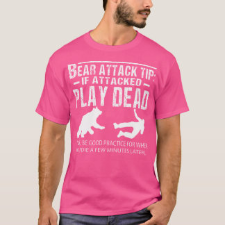 T-shirt Bear Attack Tip Si Attaqué Jouer Dead Funny Campin