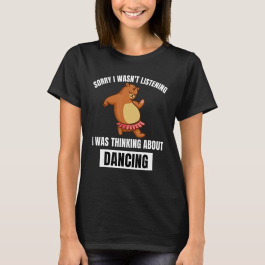 T-shirt Bear Désolé n'a pas écouté penser à la danse (Devant)