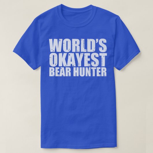 T-shirt Bear Hunter World's Okayest Funny Premium  (Design devant)