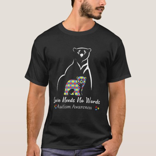 T-shirt Bear Love Needs No Words Autism Awareness Month Fo (Devant)