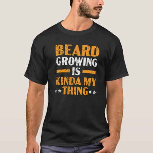 T-shirt Beard Growing Is My Kinda My Thing Mustache Bearde (Devant)