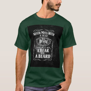 T-shirt Beard Never Mess With A Bear Or A Beard Classic