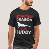 T-shirt Bearded Dragon Is My Buddy Beardie Lizard Reptile  (Devant)