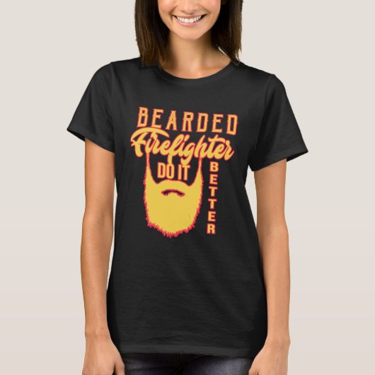 T-shirt Bearded firefighter do it better Profession career (Devant)