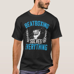 T-shirt Beatboxing Résout Tout Musique Son Beatbox B