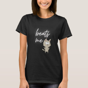 T-shirt Beats Me Dit Le Chat