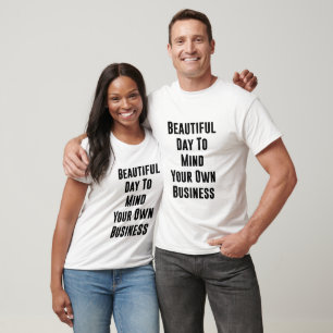 T-shirt Beau jour pour vous occuper de votre propre entrep