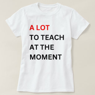 T-shirt Beaucoup À Apprendre En Ce Moment, Beaucoup À Appr