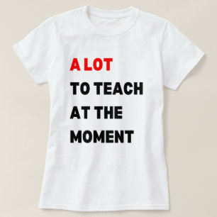T-shirt Beaucoup À Apprendre En Ce Moment, Beaucoup À Appr