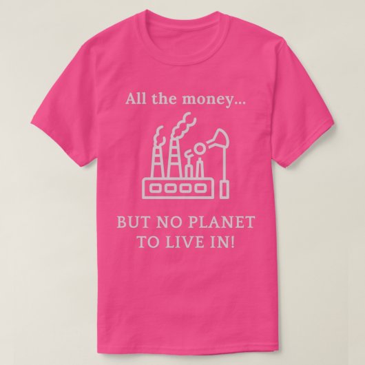 T-shirt Beaucoup D'Argent Mais Pas De Planète (Design devant)