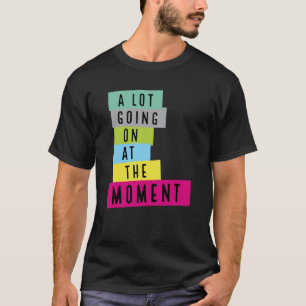 T-shirt Beaucoup de choses en ce moment Séquin, Citation d