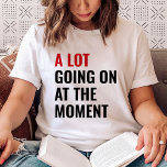 T-shirt Beaucoup De Choses Se Déroulent Au Moment Eras Con<br><div class="desc">Beaucoup De Choses Se Déroulent Au Moment Concert Tour</div>