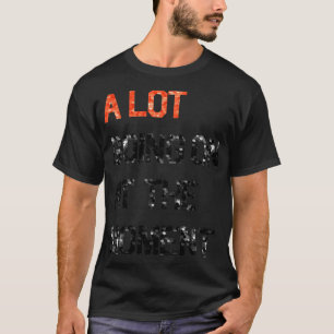 T-shirt BEAUCOUP de choses se passent en ce moment paille