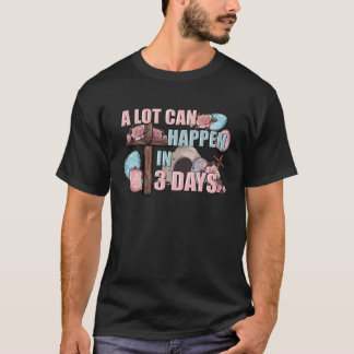 T-shirt Beaucoup Peuvent Se Passer En 3 Jours Croix Chréti
