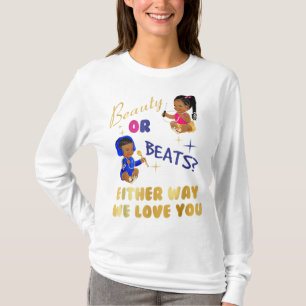 T-shirt Beauté ou Beats d'une façon ou d'une autre nous vo