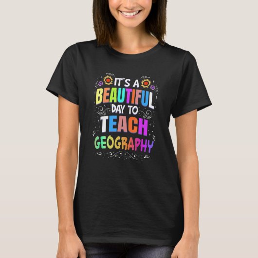 T-shirt Beautiful Day to Teach Geography Geography Teacher (Devant)