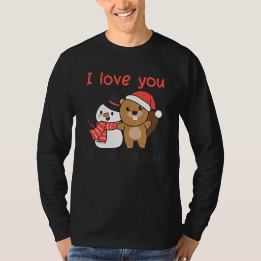 T-shirt Beaver I Love You Snow Much Snowman Pun (Devant)