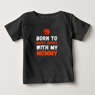 T-shirt bébé « Né pour tirer des paniers avec ma m