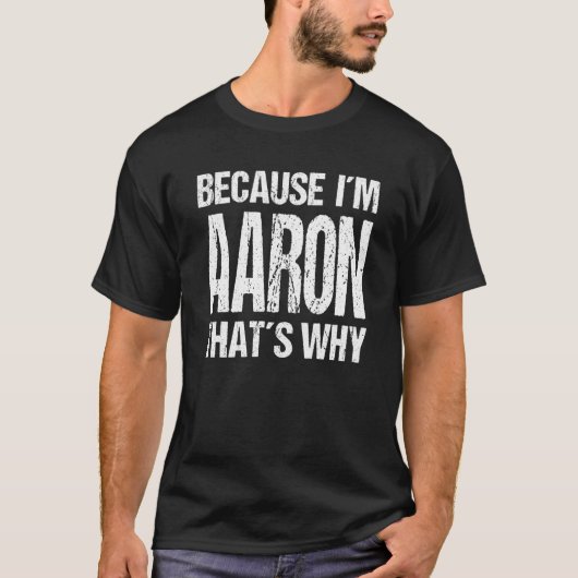 T-shirt BECAUSE I'M AARON THAT'S WHY Fun (Devant)