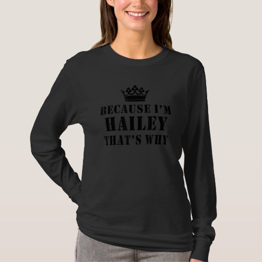 T-shirt Because I'm Hailey That's Why Funny Hailey (Devant)