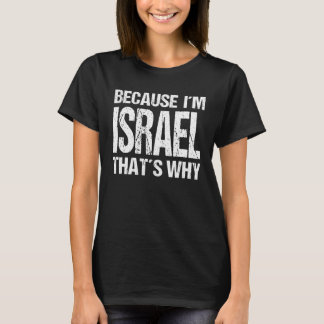 T-shirt BECAUSE I'M ISRAEL THAT'S WHY Fun