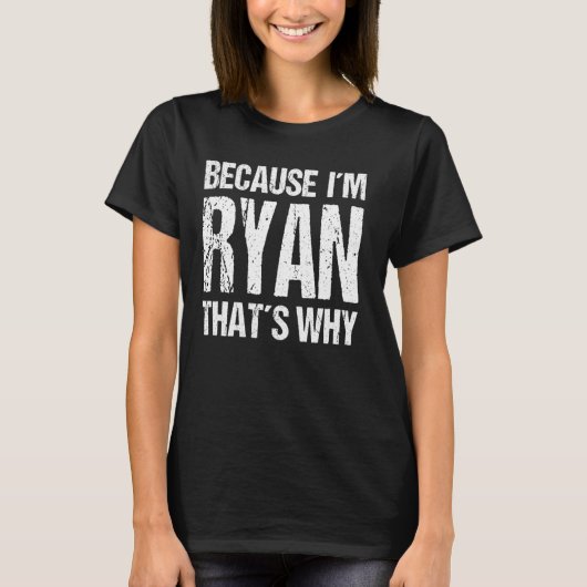 T-shirt BECAUSE I'M RYAN THAT'S WHY Fun (Devant)