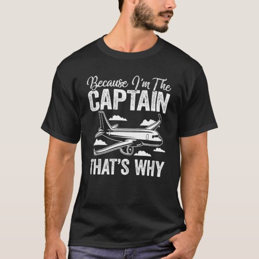T-shirt Because I'm The Captain That's Why   Pilot Aviatio (Devant)
