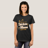 T-shirt Because I'm The Chicken Mama Thats Why Chicken  (Devant entier)