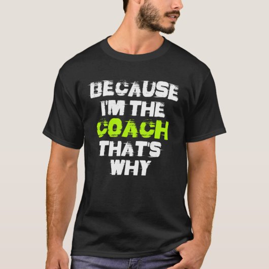 T-shirt Because I'm The Coach That's Why Workout Gym Fitne (Devant)
