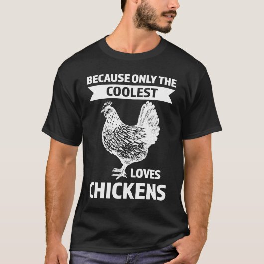 T-shirt because only the coolest loves chickens farming (Devant)