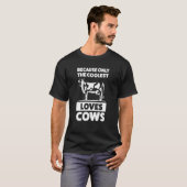 T-shirt Because only the coolest loves cows Cows (Devant entier)