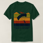 T-shirt Because The Door Was Open Parachuting Skydiving (Design devant)