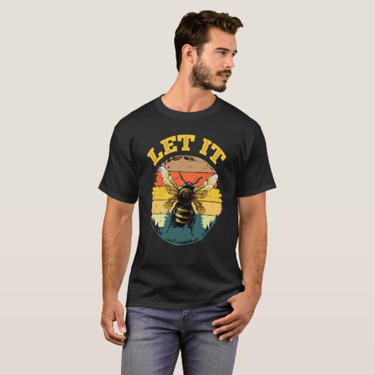 T-shirt Bee Let it Beekeeper Honeybee Beekeeping  4 (Devant entier)