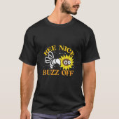 T-shirt bee nice buzz off (Devant)