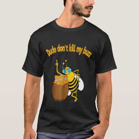 T-shirt Beekeeper Dude Dont tue My Buzz Buble Bee (Devant)