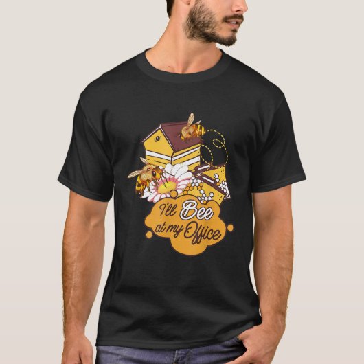 T-shirt Beekeeper Honey Bee Design Ill Bee In My Office Pu (Devant)