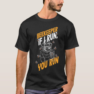 T-shirt Beekeeper Si Je Cours, Tu Cours Honey Bee