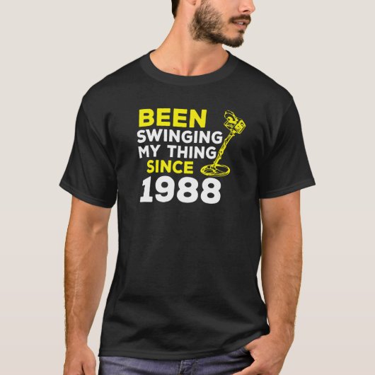 T-shirt Been Swinging My Thing Since 1988 Metal Detector H (Devant)