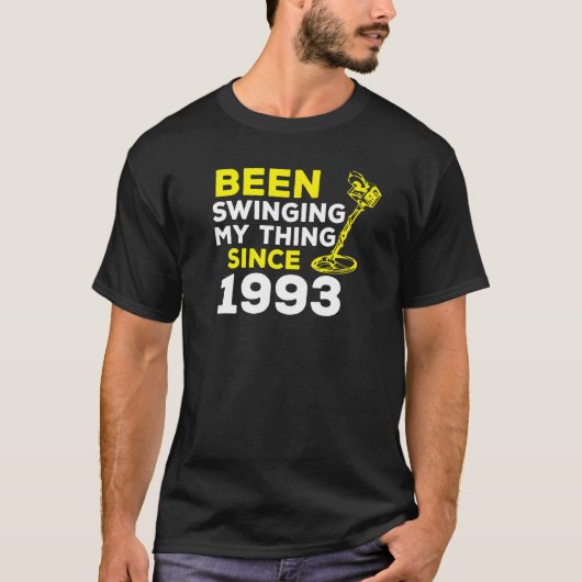 T-shirt Been Swinging My Thing Since 1993 Metal Detector H (Devant)