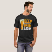 T-shirt Beer because you can t drink Bacon (Devant entier)