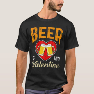 T-shirt Beer Is My Valentine Beer Lovers Valentines Day Fu