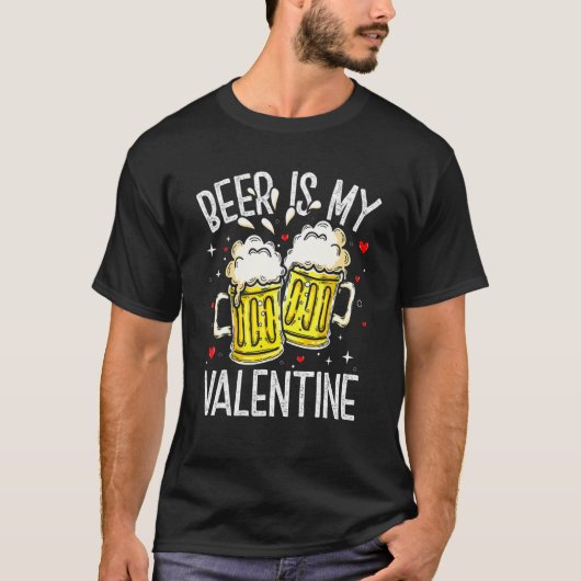 T-shirt Beer Is My Valentine  Drinking Valentines Day Men  (Devant)