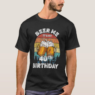 T-shirt Beer Me C'Est Mon 40e Anniversaire Hommes De 40 An