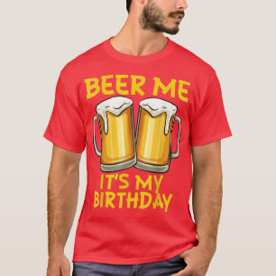 T-shirt Beer Me C'Est Mon Anniversaire Drôle Plaisanterie 