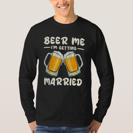 T-shirt Beer Me Drinking I m Getting Married Groom Bachelo (Devant)