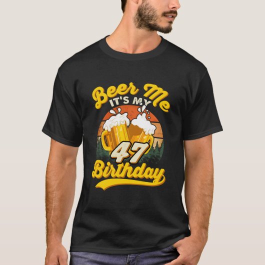 T-shirt Beer Me Its My 47Th 47 Drinking (Devant)